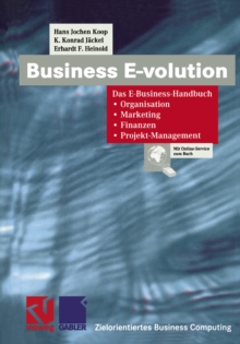 Business E-volution : Das E-Business-Handbuch Organisation - Marketing - Finanzen - Projekt-Management