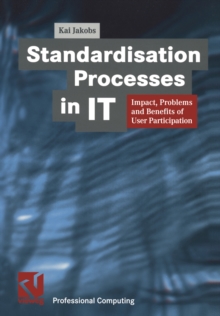 Standardisation Processes in IT : Impact, Problems and Benefits of User Participation