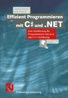 Effizient Programmieren mit C# und .NET : Eine Einfuhrung fur Programmierer mit Java- oder C++-Erfahrung