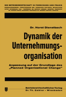 Dynamik der Unternehmungsorganisation : Anpassung auf der Grundlage des „Planned Organizational Change