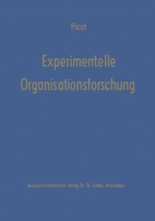 Experimentelle Organisationsforschung : Methodische und wissenschaftstheoretische Grundlagen