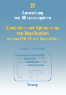 Simulation und Optimierung von Regelkreisen mit dem IBM AT und Kompatiblen : Das interaktive Programmpaket SIMLER-PC zur Regelkreis-Simulation im Frequenz- und Zeitbereich