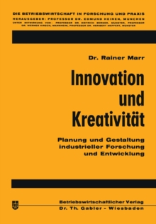 Innovation und Kreativitat : Planung und Gestaltung industrieller Forschung und Entwicklung