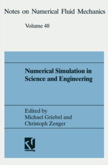 Numerical Simulation in Science and Engineering : Proceedings of the FORTWIHR Symposium on High Performance Scientific Computing, Munchen, June 17-18, 1993