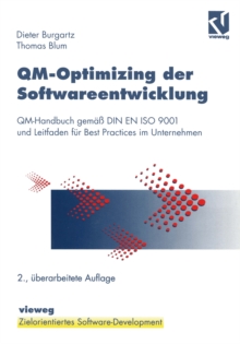 QM-Optimizing der Softwareentwicklung : QM-Handbuch gema DIN EN ISO 9001 und Leitfaden fur Best Practices im Unternehmen