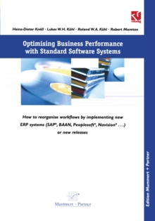 Optimising Business Performance with Standard Software Systems : How to reorganise Workflows by Chance of Implementing new ERP-Systems (SAP(R), BAANTM, Peoplesoft(R), Navision(R) ...) or new Releases