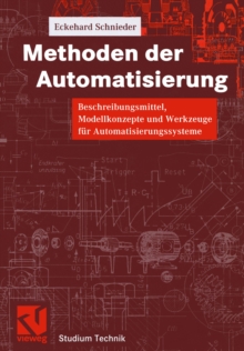 Methoden der Automatisierung : Beschreibungsmittel, Modellkonzepte und Werkzeuge fur Automatisierungssysteme