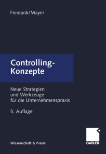 Controlling-Konzepte : Neue Strategien und Werkzeuge fur die Unternehmenspraxis