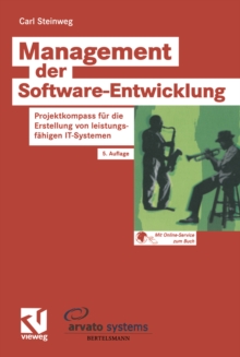 Management der Software-Entwicklung : Projektkompass fur die Erstellung von leistungsfahigen IT-Systemen