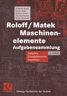 Roloff / Matek Maschinenelemente : Aufgabensammlung: Aufgaben, Losungshinweise, Ergebnisse