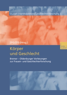 Korper und Geschlecht : Bremer - Oldenburger Vorlesungen zur Frauen- und Geschlechterforschung