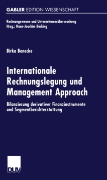 Internationale Rechnungslegung und Management Approach : Bilanzierung derivativer Finanzinstrumente und Segmentberichterstattung