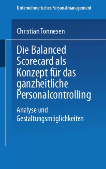 Die Balanced Scorecard als Konzept fur das ganzheitliche Personalcontrolling : Analyse und Gestaltungsmoglichkeiten