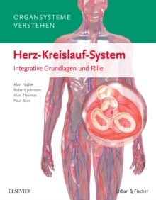 Organsysteme verstehen - Herz-Kreislauf-System : Integrative Grundlagen und Falle