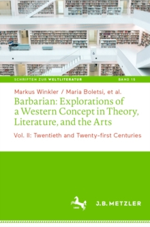 Barbarian: Explorations of a Western Concept in Theory, Literature, and the Arts : Vol. II: Twentieth and Twenty-first Centuries