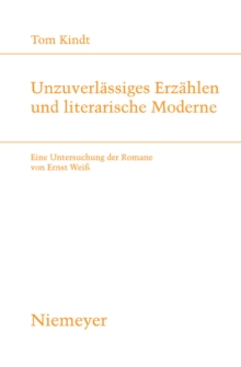 Unzuverlassiges Erzahlen und literarische Moderne : Eine Untersuchung der Romane von Ernst Wei