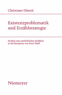 Existenzproblematik und Erzahlstrategie : Studien zum parabolischen Erzahlen in der Kurzprosa von Ernst Wei