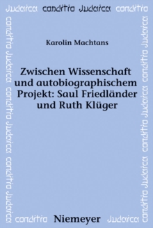 Zwischen Wissenschaft und autobiographischem Projekt: Saul Friedlander und Ruth Kluger