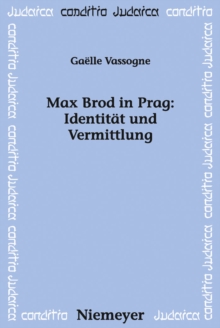 Max Brod in Prag: Identitat und Vermittlung
