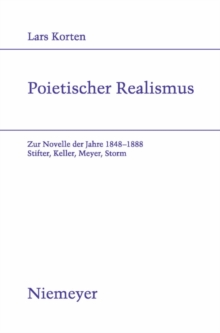 Poietischer Realismus : Zur Novelle der Jahre 1848-1888. Stifter, Keller, Meyer, Storm