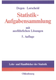 Statistik-Aufgabensammlung mit ausfuhrlichen Losungen : Ubungsbuch zur Statistik im wirtschaftswissenschaftlichen Grundstudium