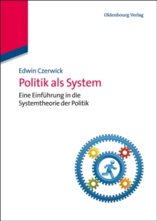 Politik als System : Eine Einfuhrung in die Systemtheorie der Politik