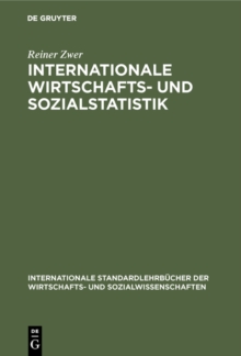 Internationale Wirtschafts- und Sozialstatistik : Lehrbuch uber die Methoden und Probleme ihrer wichtigsten Teilgebiete