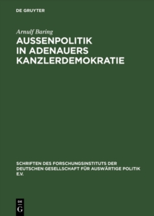 Auenpolitik in Adenauers Kanzlerdemokratie : Bonns Beitrag zur Europaischen Verteidigungsgemeinschaft