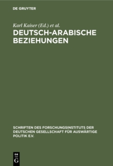 Deutsch-arabische Beziehungen : Bestimmungsfaktoren und Probleme einer Neuorientierung