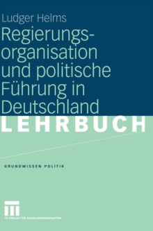 Regierungsorganisation Und Politische Fuhrung in Deutschland