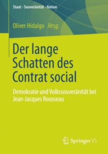 Der lange Schatten des Contrat social : Demokratie und Volkssouveranitat bei Jean-Jacques Rousseau