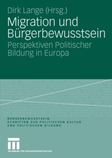 Migration und Burgerbewusstsein : Perspektiven Politischer Bildung in Europa