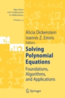 Solving Polynomial Equations : Foundations, Algorithms, and Applications