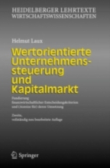 Wertorientierte Unternehmenssteuerung und Kapitalmarkt : Fundierung finanzwirtschaftlicher Entscheidungskriterien und (Anreize fur) deren Umsetzung