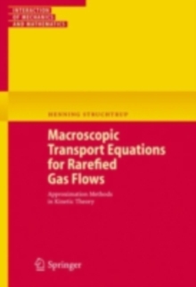 Macroscopic Transport Equations for Rarefied Gas Flows : Approximation Methods in Kinetic Theory