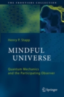 Mindful Universe : Quantum Mechanics and the Participating Observer