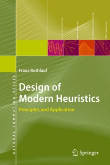 Design of Modern Heuristics : Principles and Application