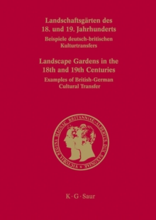 Landschaftsgarten des 18. und 19. Jahrhunderts : Beispiele deutsch-britischen Kulturtransfers