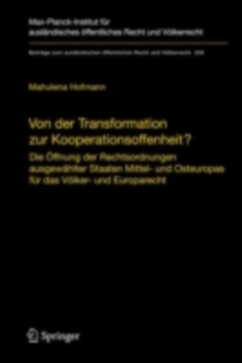 Von der Transformation zur Kooperationsoffenheit? : Die Offnung der Rechtsordnungen ausgewahlter Staaten Mittel- und Osteuropas fur das Volker- und Europarecht