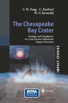 The Chesapeake Bay Crater : Geology and Geophysics of a Late Eocene Submarine Impact Structure