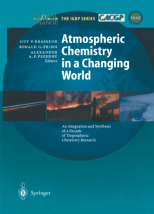 Atmospheric Chemistry in a Changing World : An Integration and Synthesis of a Decade of Tropospheric Chemistry Research