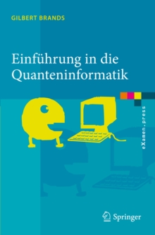 Einfuhrung in die Quanteninformatik : Quantenkryptografie, Teleportation und Quantencomputing