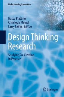 Design Thinking Research : Studying Co-Creation in Practice