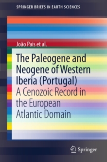 The Paleogene and Neogene of Western Iberia (Portugal) : A Cenozoic record in the European Atlantic domain