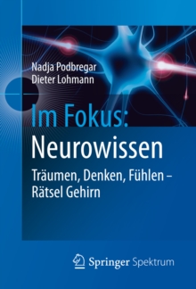 Im Fokus: Neurowissen : Traumen, Denken, Fuhlen - Ratsel Gehirn