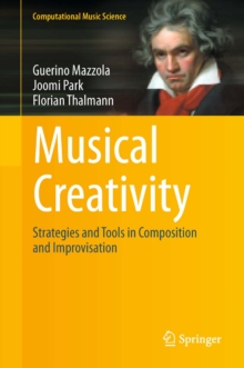 Musical Creativity : Strategies and Tools in Composition and Improvisation