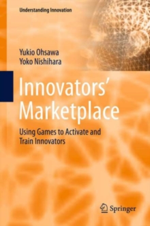 Innovators' Marketplace : Using Games to Activate and Train Innovators