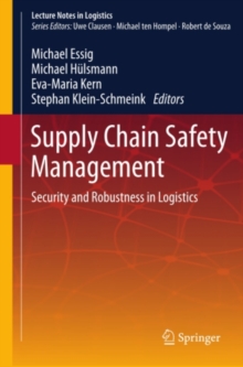 Supply Chain Safety Management : Security and Robustness in Logistics