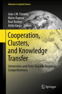 Cooperation, Clusters, and Knowledge Transfer : Universities and Firms Towards Regional Competitiveness