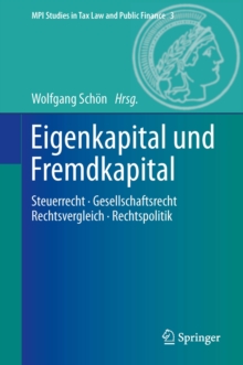 Eigenkapital und Fremdkapital : Steuerrecht - Gesellschaftsrecht - Rechtsvergleich - Rechtspolitik